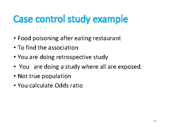 Case control study example • Food poisoning after eating restaurant • To find the