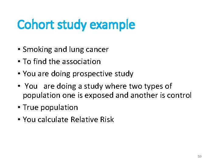 Cohort study example • Smoking and lung cancer • To find the association •
