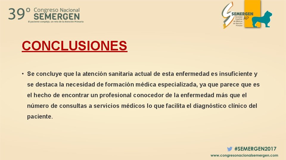 CONCLUSIONES • Se concluye que la atención sanitaria actual de esta enfermedad es insuficiente