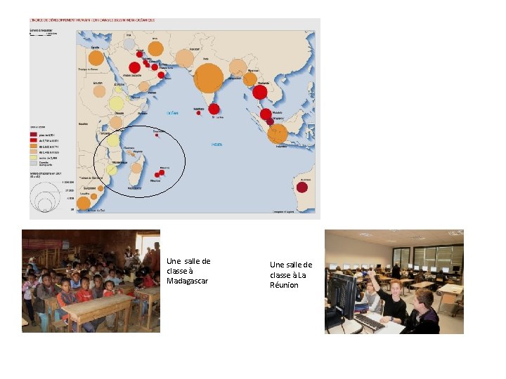 Une salle de classe à Madagascar Une salle de classe à La Réunion 