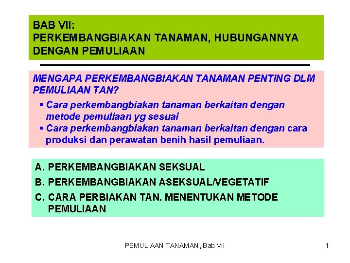 BAB VII: PERKEMBANGBIAKAN TANAMAN, HUBUNGANNYA DENGAN PEMULIAAN MENGAPA PERKEMBANGBIAKAN TANAMAN PENTING DLM PEMULIAAN TAN?