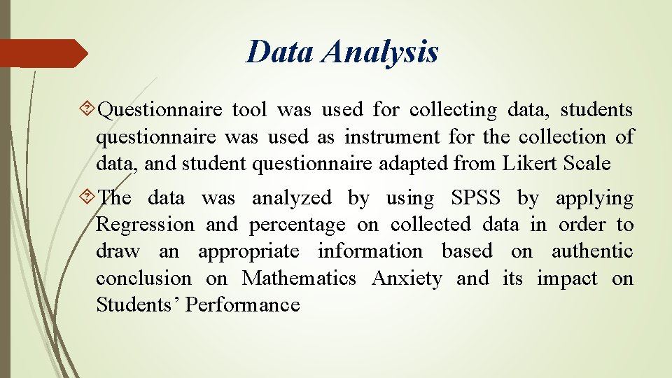 Data Analysis Questionnaire tool was used for collecting data, students questionnaire was used as