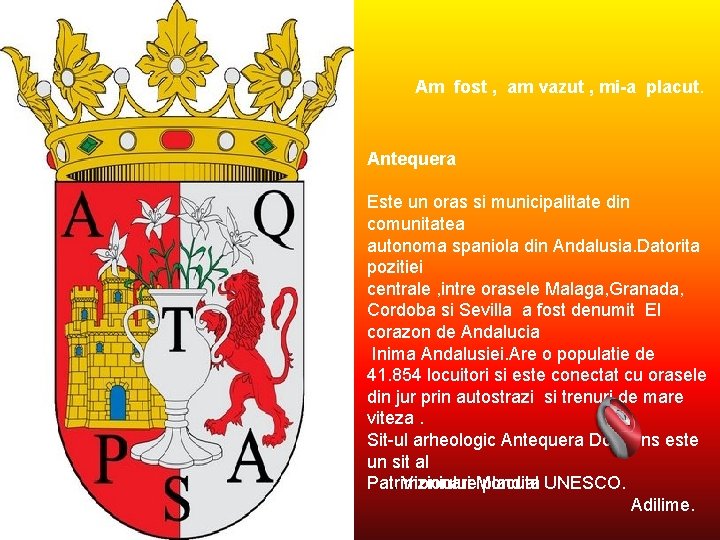 Am fost , am vazut , mi-a placut. Antequera Este un oras si municipalitate