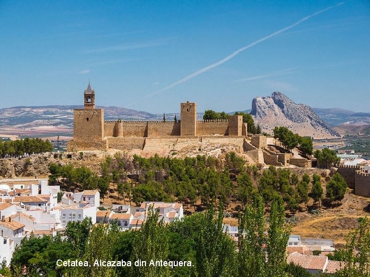 Cetatea, Alcazaba din Antequera. 