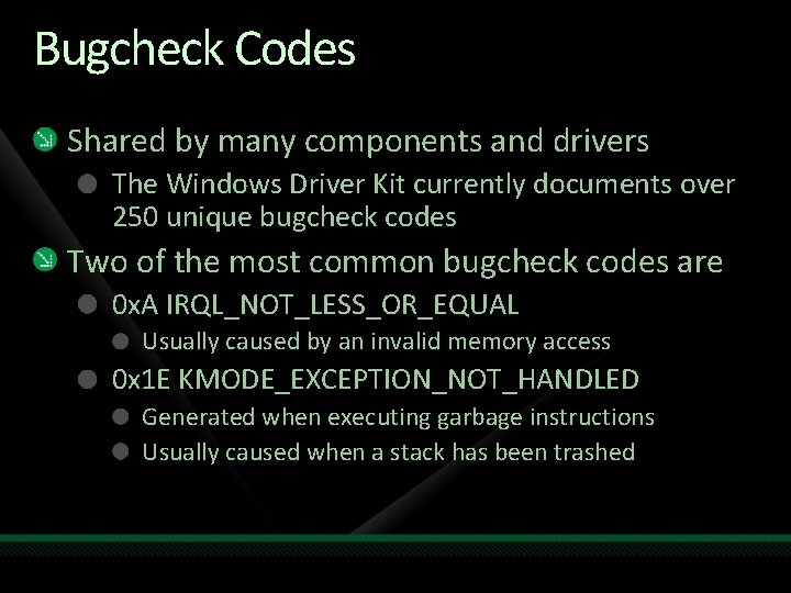 Bugcheck Codes Shared by many components and drivers The Windows Driver Kit currently documents