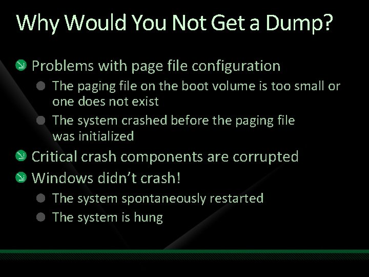Why Would You Not Get a Dump? Problems with page file configuration The paging