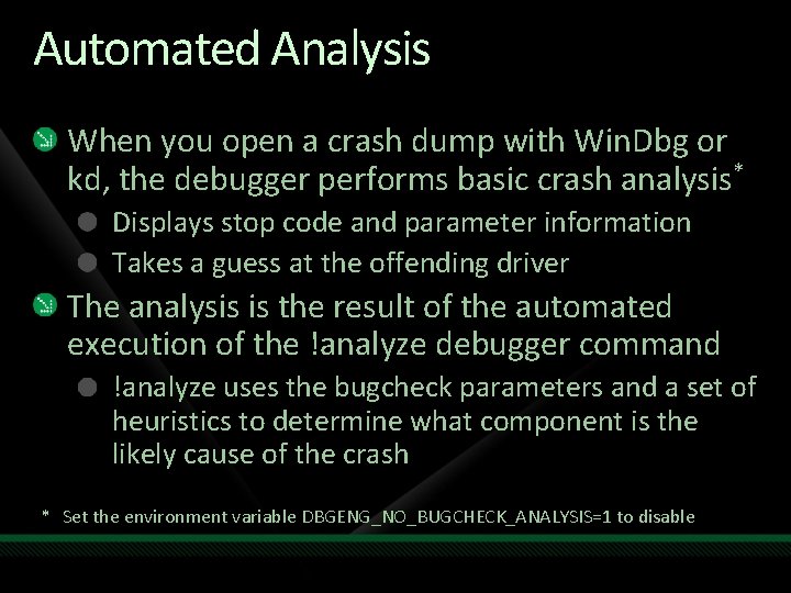 Automated Analysis When you open a crash dump with Win. Dbg or kd, the