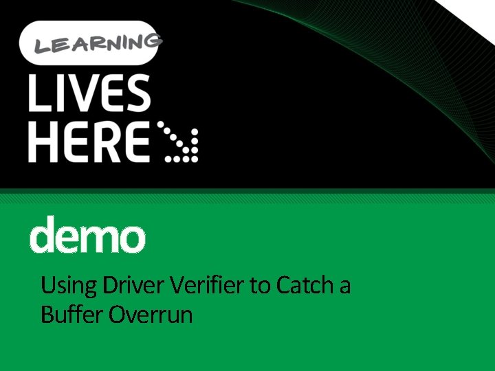 demo Using Driver Verifier to Catch a Buffer Overrun 