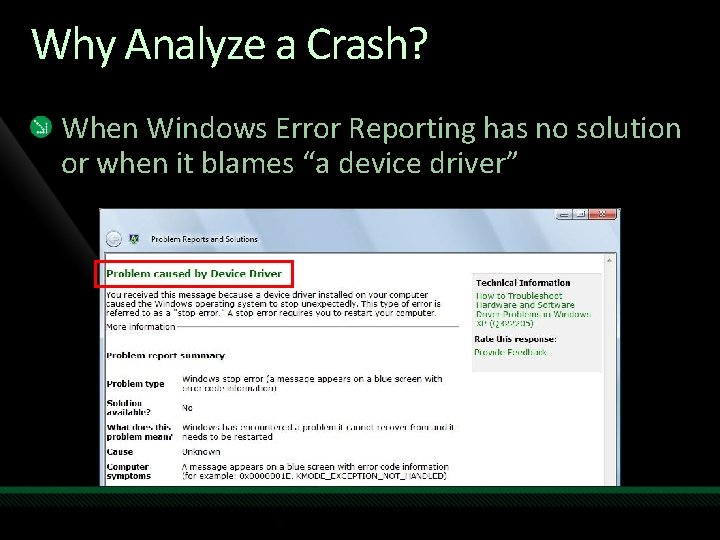 Why Analyze a Crash? When Windows Error Reporting has no solution or when it
