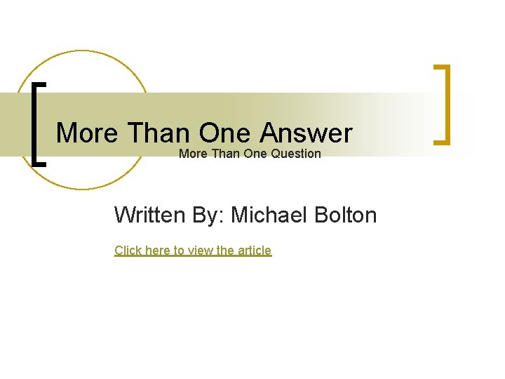 More Than One Answer More Than One Question Written By: Michael Bolton Click here