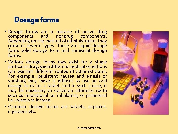 Dosage forms • Dosage forms are a mixture of active drug components and nondrug