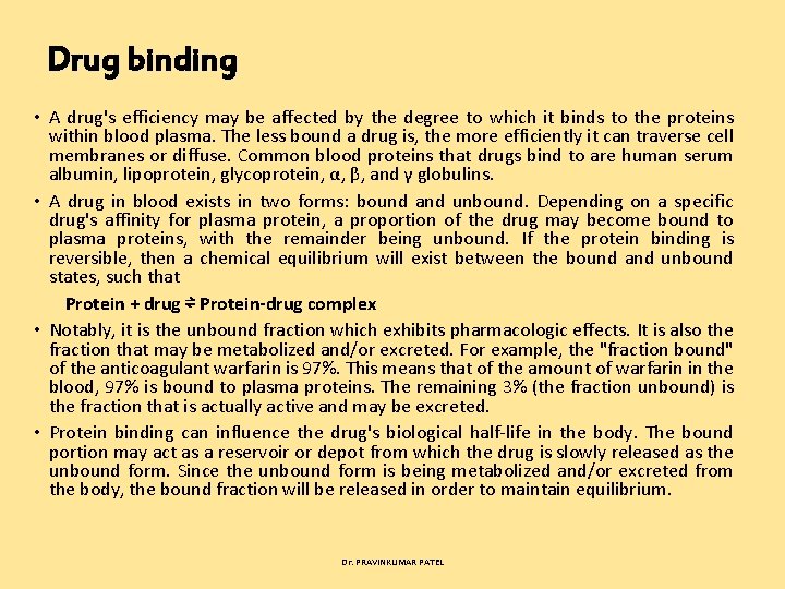 Drug binding • A drug's efficiency may be affected by the degree to which