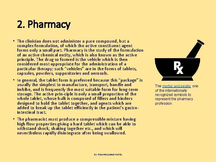 2. Pharmacy • The clinician does not administer a pure compound, but a complex