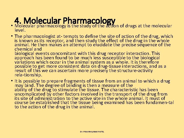 4. Molecular Pharmacology • Molecular pharmacology is the study of the action of drugs