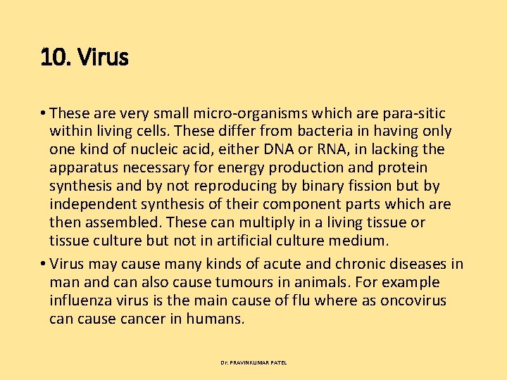 10. Virus • These are very small micro organisms which are para sitic within