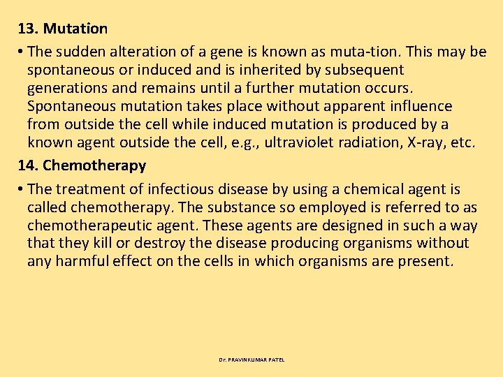 13. Mutation • The sudden alteration of a gene is known as muta tion.