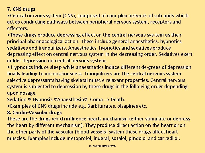 7. CNS drugs • Central nervous system (CNS), composed of com plex network of