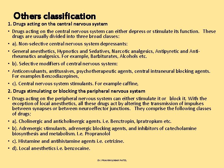 Others classification 1. Drugs acting on the central nervous system • Drugs acting on