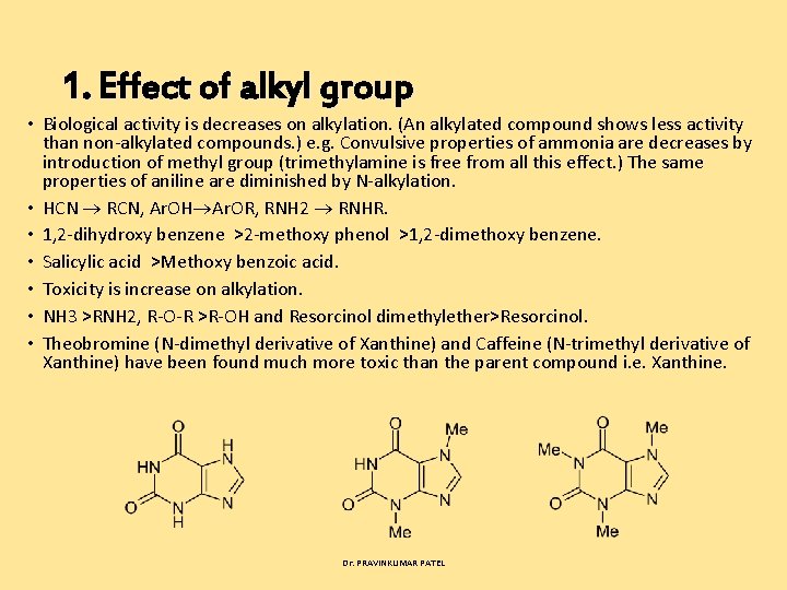1. Effect of alkyl group • Biological activity is decreases on alkylation. (An alkylated