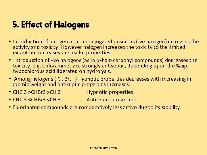 5. Effect of Halogens • Introduction of halogen at non conjugated positions ( ve