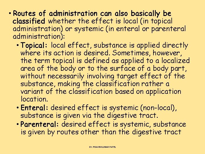  • Routes of administration can also basically be classified whether the effect is