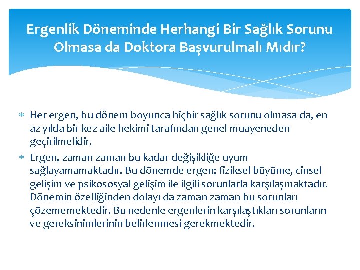 Ergenlik Döneminde Herhangi Bir Sağlık Sorunu Olmasa da Doktora Başvurulmalı Mıdır? Her ergen, bu