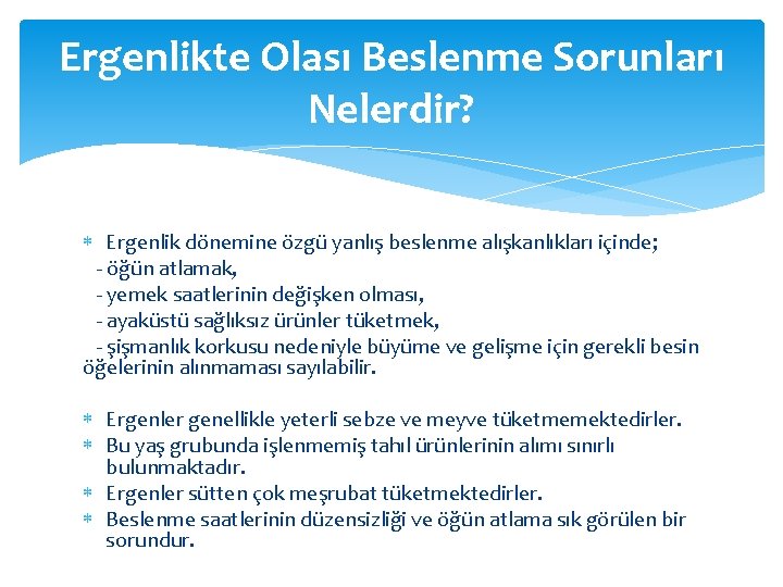 Ergenlikte Olası Beslenme Sorunları Nelerdir? Ergenlik dönemine özgü yanlış beslenme alışkanlıkları içinde; - öğün