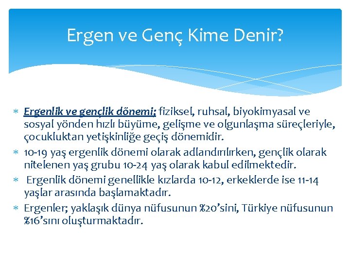 Ergen ve Genç Kime Denir? Ergenlik ve gençlik dönemi; fiziksel, ruhsal, biyokimyasal ve sosyal