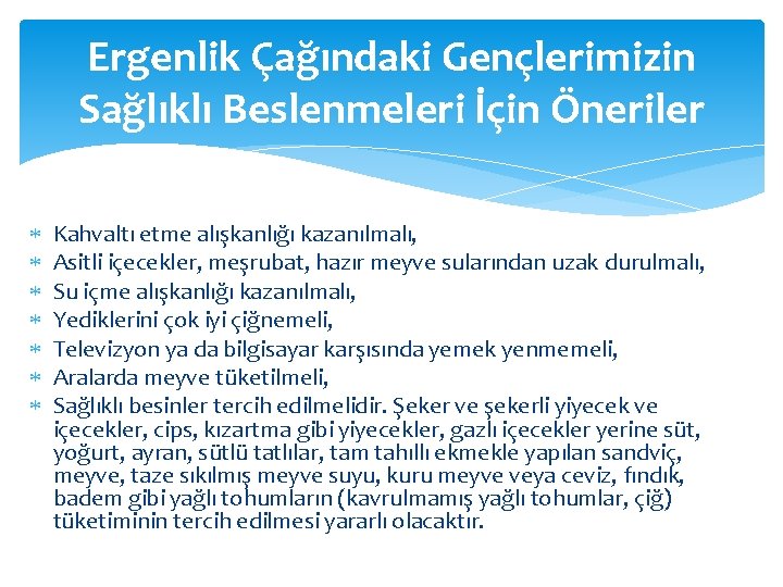 Ergenlik Çağındaki Gençlerimizin Sağlıklı Beslenmeleri İçin Öneriler Kahvaltı etme alışkanlığı kazanılmalı, Asitli içecekler, meşrubat,