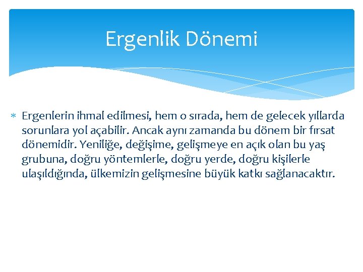 Ergenlik Dönemi Ergenlerin ihmal edilmesi, hem o sırada, hem de gelecek yıllarda sorunlara yol