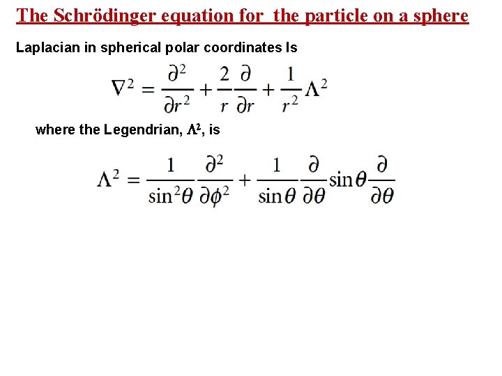 The Schrödinger equation for the particle on a sphere Laplacian in spherical polar coordinates