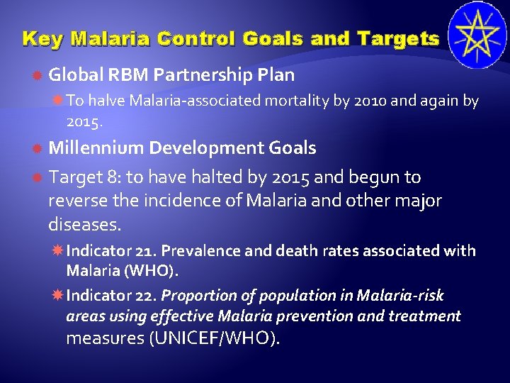 Key Malaria Control Goals and Targets Global RBM Partnership Plan To halve Malaria-associated mortality