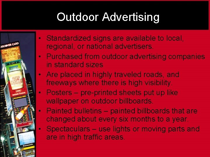 Outdoor Advertising • Standardized signs are available to local, regional, or national advertisers. •