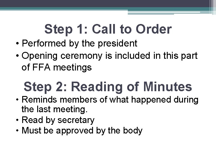 Step 1: Call to Order • Performed by the president • Opening ceremony is