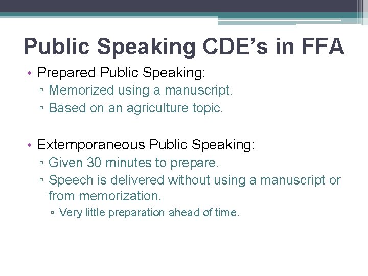 Public Speaking CDE’s in FFA • Prepared Public Speaking: ▫ Memorized using a manuscript.
