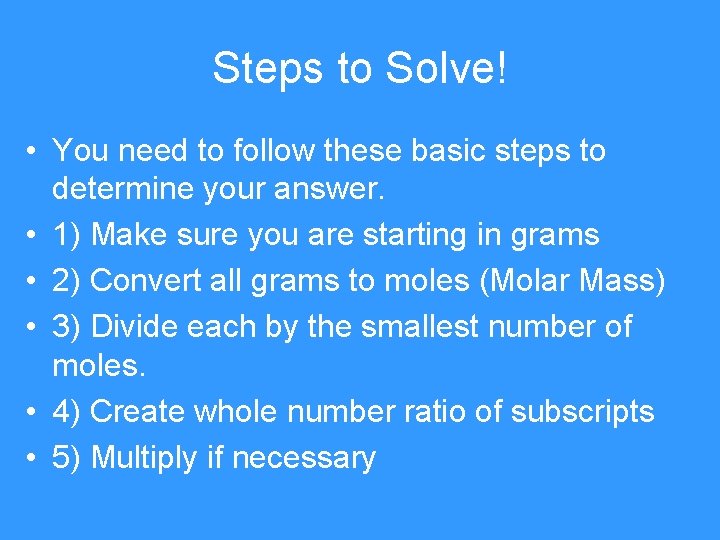 Steps to Solve! • You need to follow these basic steps to determine your