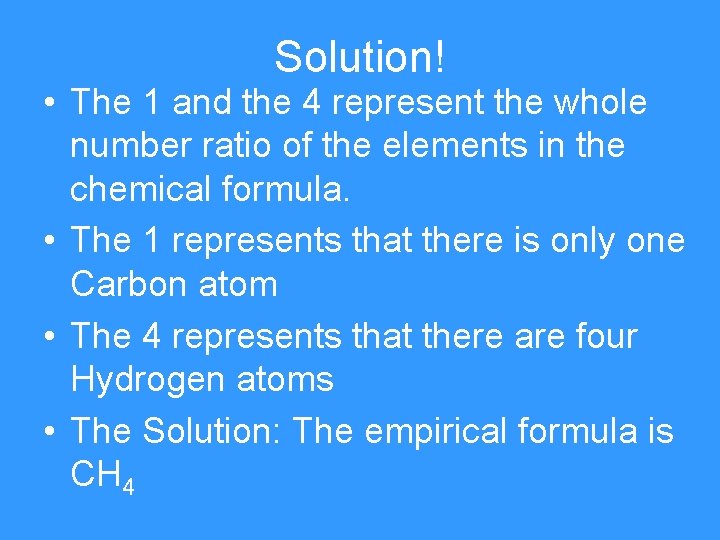 Solution! • The 1 and the 4 represent the whole number ratio of the