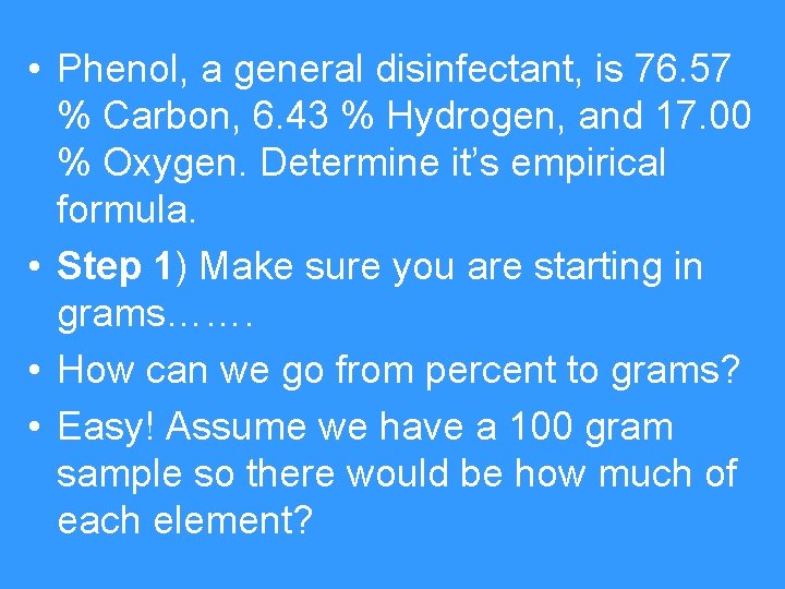  • Phenol, a general disinfectant, is 76. 57 % Carbon, 6. 43 %