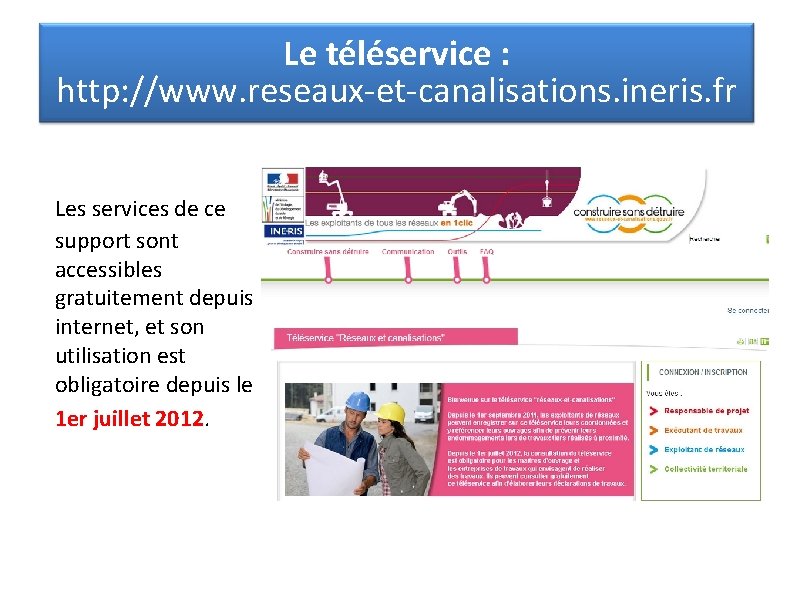 Le téléservice : http: //www. reseaux-et-canalisations. ineris. fr Les services de ce support sont