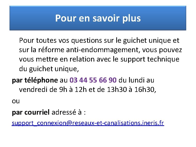 Pour en savoir plus Pour toutes vos questions sur le guichet unique et sur