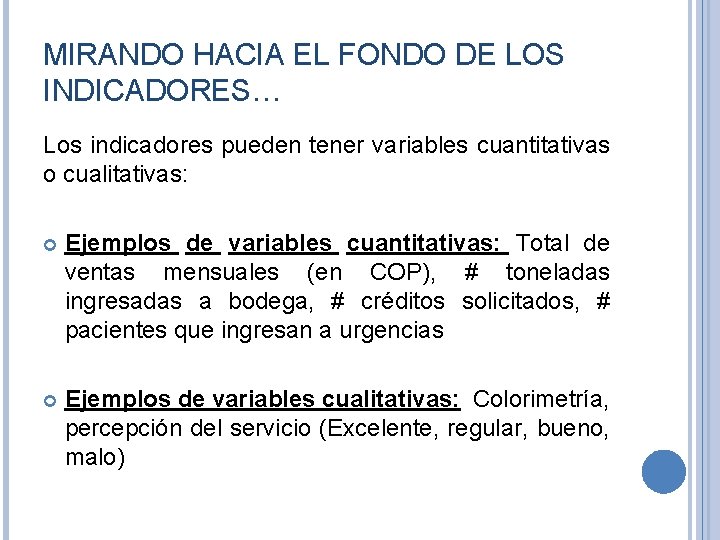 MIRANDO HACIA EL FONDO DE LOS INDICADORES… Los indicadores pueden tener variables cuantitativas o