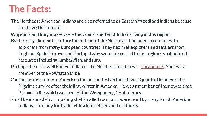 The Facts: The Northeast American Indians are also referred to as Eastern Woodland Indians