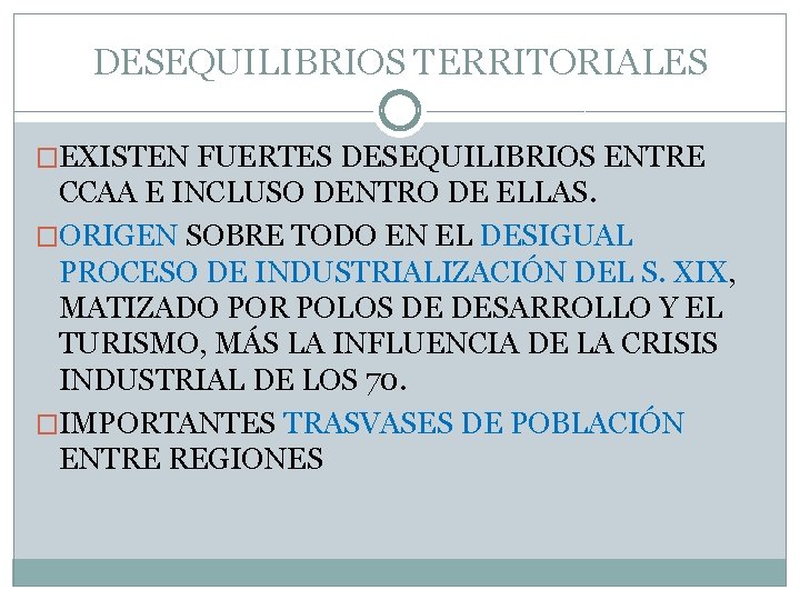 DESEQUILIBRIOS TERRITORIALES �EXISTEN FUERTES DESEQUILIBRIOS ENTRE CCAA E INCLUSO DENTRO DE ELLAS. �ORIGEN SOBRE