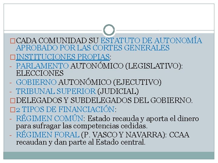 �CADA COMUNIDAD SU ESTATUTO DE AUTONOMÍA APROBADO POR LAS CORTES GENERALES �INSTITUCIONES PROPIAS: -