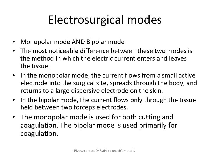 Electrosurgical modes • Monopolar mode AND Bipolar mode • The most noticeable difference between