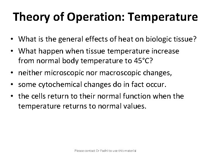 Theory of Operation: Temperature • What is the general effects of heat on biologic