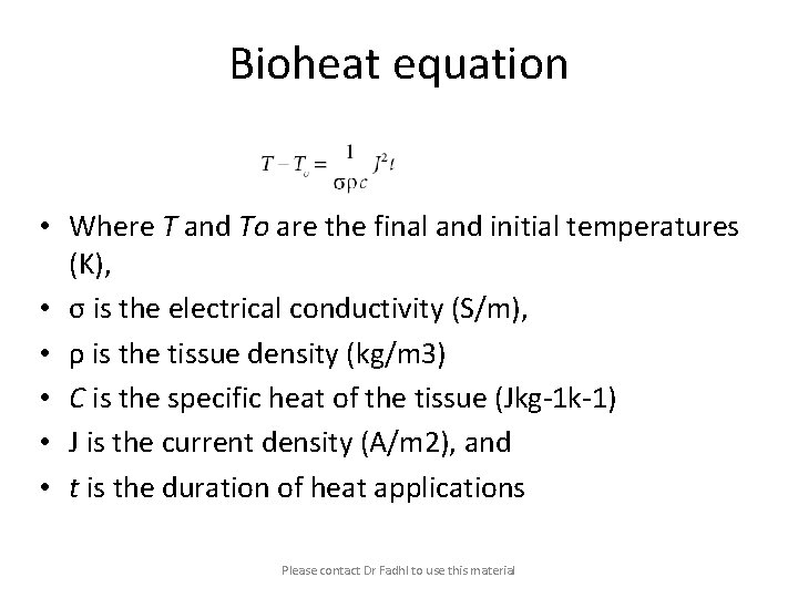 Bioheat equation • Where T and To are the final and initial temperatures (K),