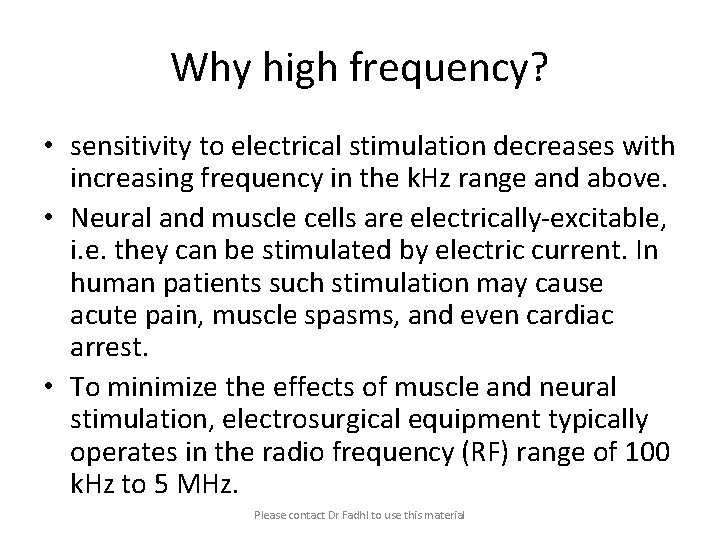 Why high frequency? • sensitivity to electrical stimulation decreases with increasing frequency in the