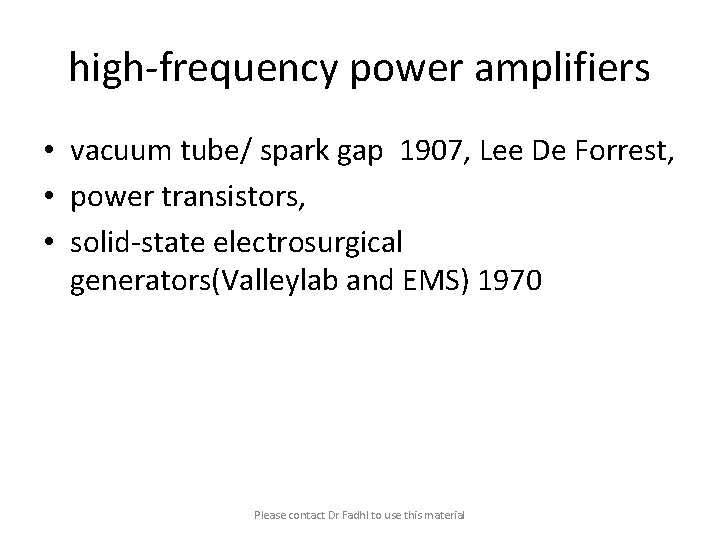 high-frequency power amplifiers • vacuum tube/ spark gap 1907, Lee De Forrest, • power