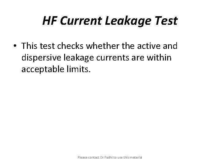 HF Current Leakage Test • This test checks whether the active and dispersive leakage